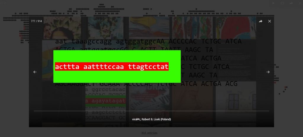 A screen capture of Art in Quarantine’s homepage and a black transparent pop-up window with the following caption: “viral#c, Robert B. Lisek (Poland)”. Inside the pop-up window, we see the embedded artwork’s interface. In the background of the image there is a textual element, aligned to the left, made of words formed by different combinations of the letters a,c,g and, all written in black, both in lower case and capitals. At the front, in the centre and aligned to the left, there is a bright green opaque rectangle, containing more variations of words made from the letters a,c,g and t, all written in white and highlighted in bright red. 